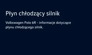 Jaki płyn do chłodnicy VW Polo wybrać, aby uniknąć problemów?