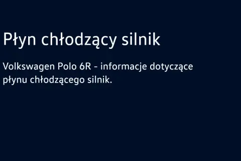 Jaki płyn do chłodnicy VW Polo wybrać, aby uniknąć problemów?