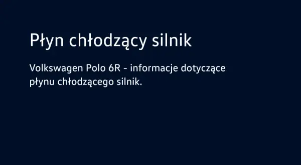 Jaki płyn do chłodnicy VW Polo wybrać, aby uniknąć problemów?