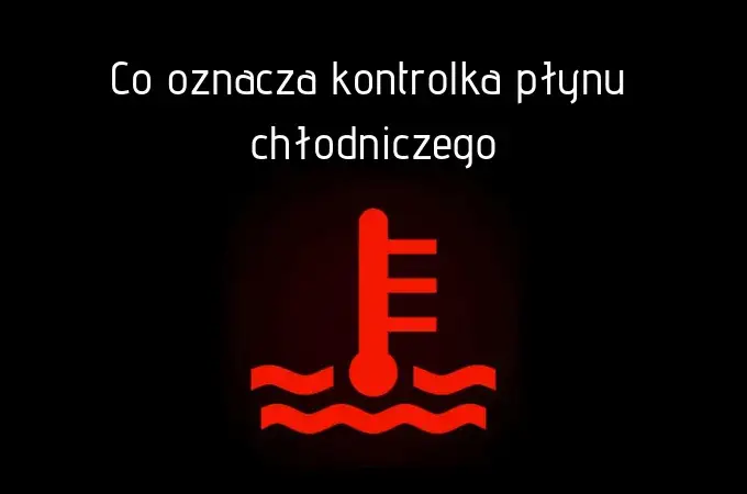 Zdjęcie Kontrolka chłodnicy co oznacza? Sprawdź, co może zagrażać Twojemu autu